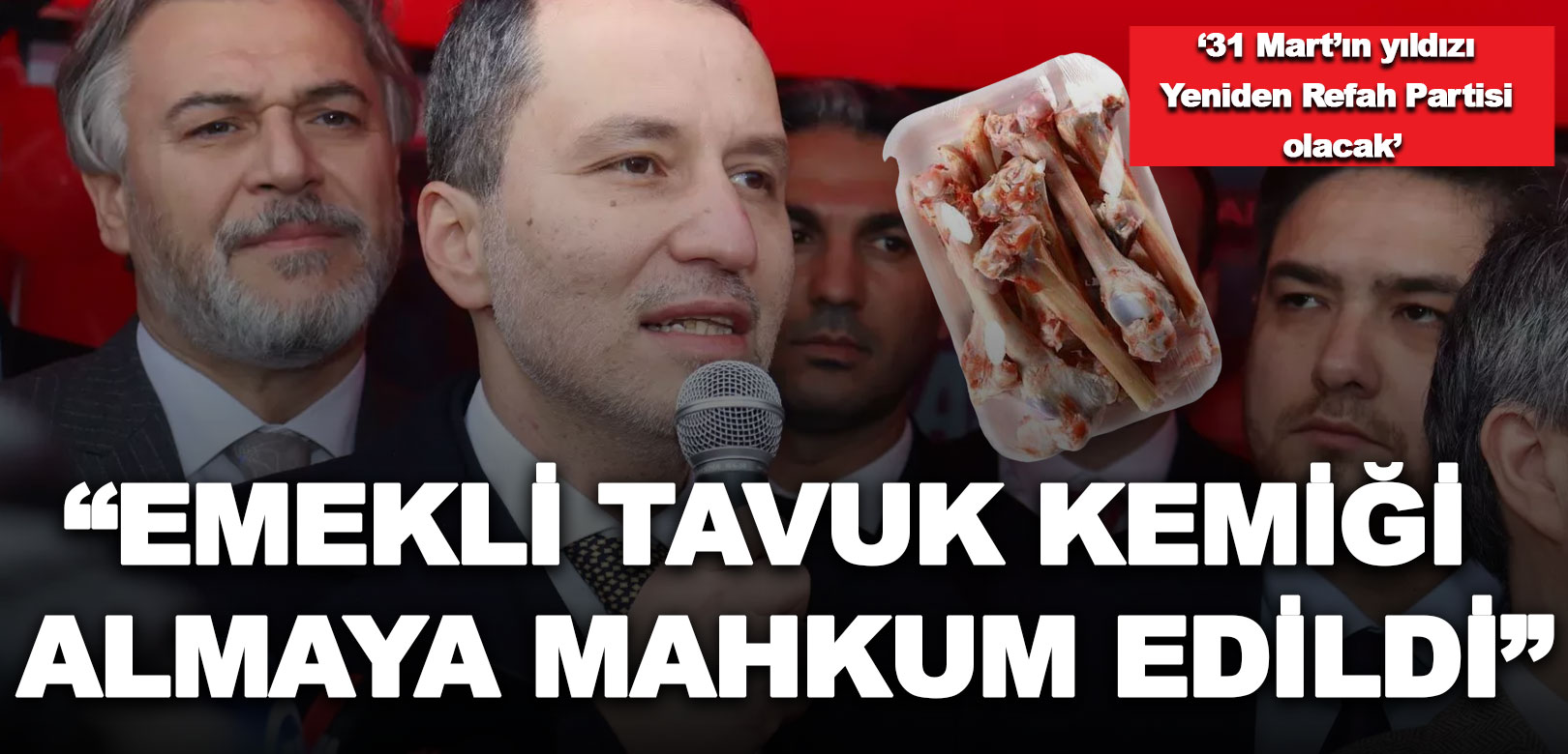 Fatih Erbakan: Emekli tavuk kemiği almaya mahkum edildi