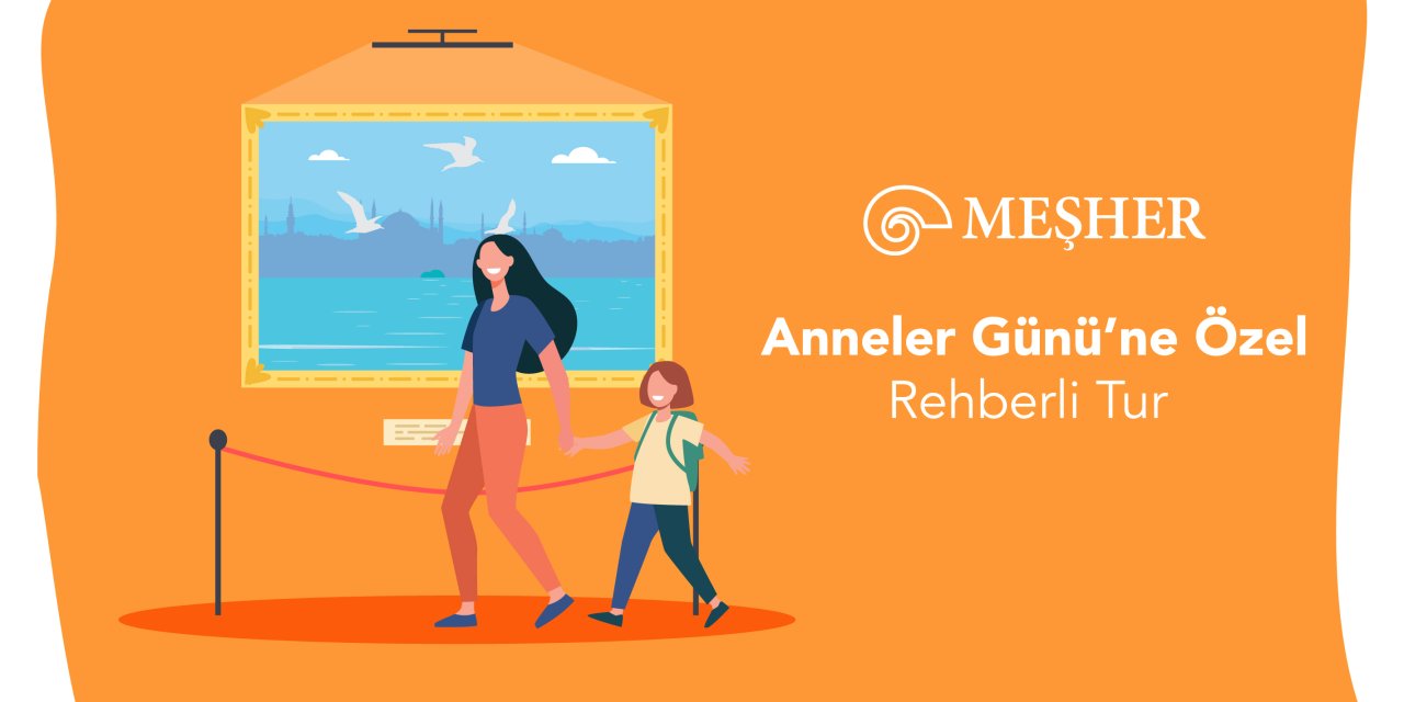 Meşher’den Anneler Günü’ne özel sergi turu