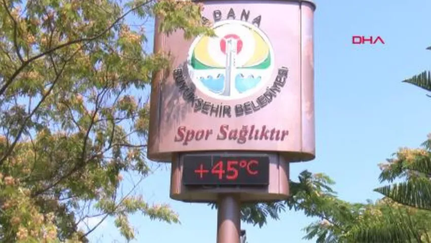 Adana’da termometreler 45 dereceyi gösterdi