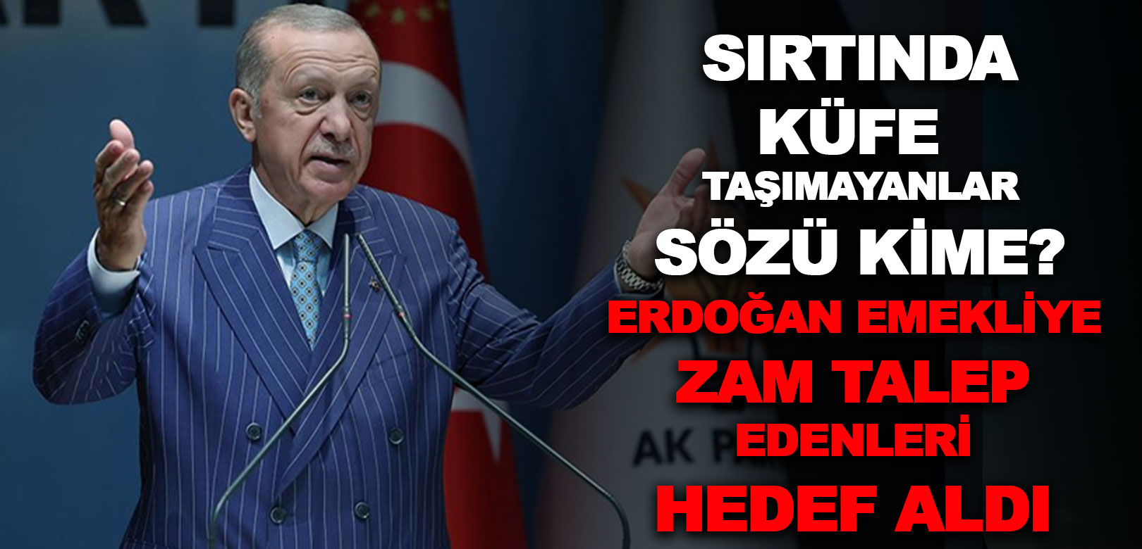 Erdoğan emekliye zam isteyenlere sert çıkıştı: Peki bu sözler kime? Bahçeli ne demişti?
