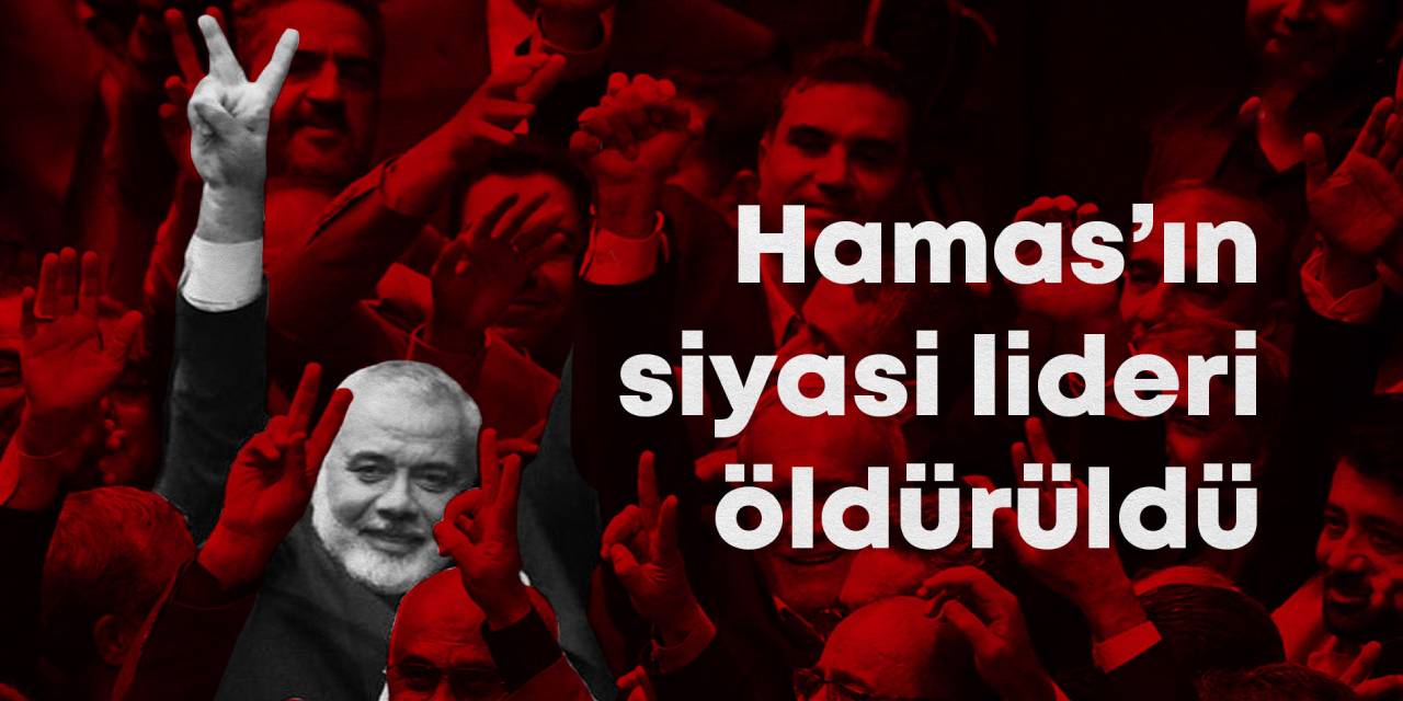 İsmail Haniye kimdir? Hamas siyasi liderinin öldürülmesi bölgesel savaş riski için ne anlama geliyor?