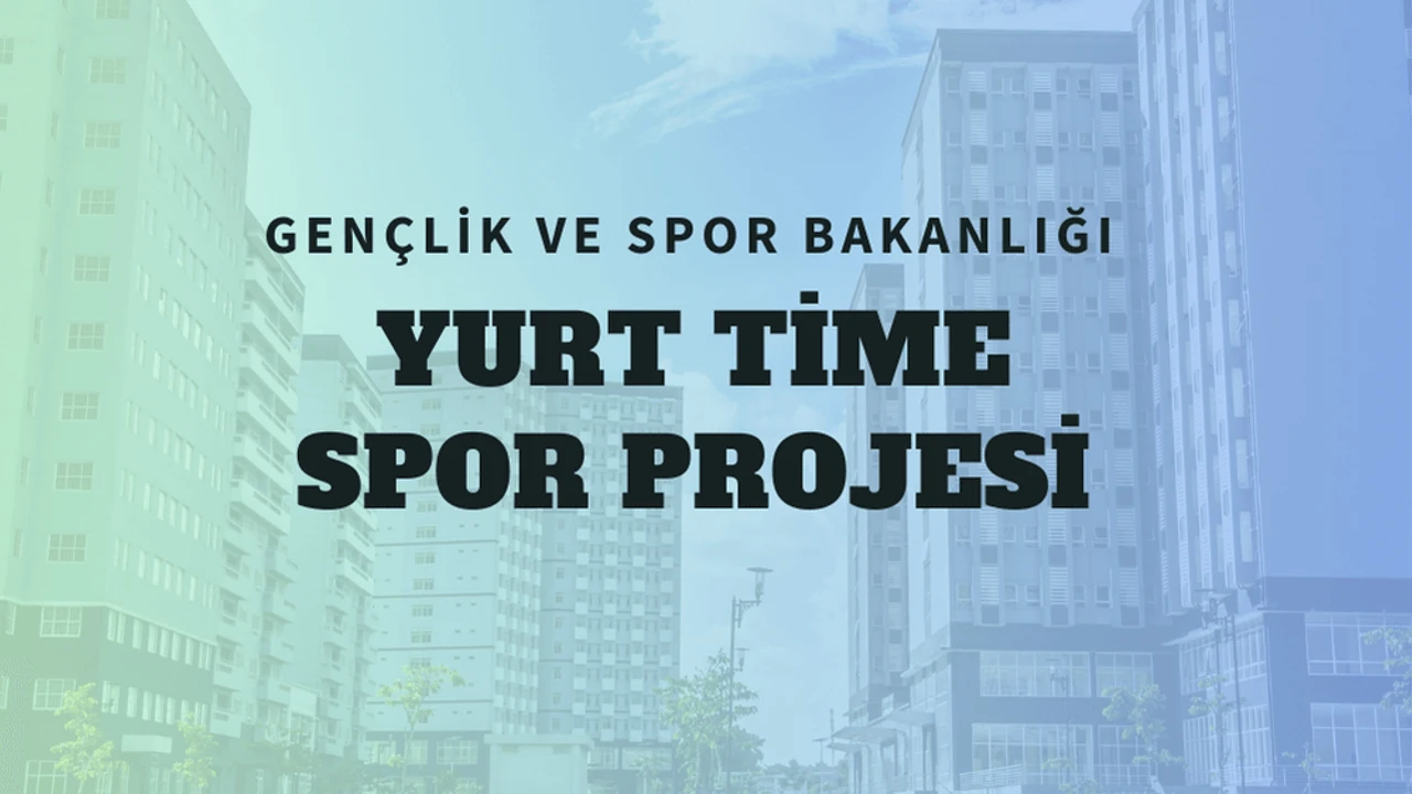 Yurt Time Spor Projesi Başvuru Sonuçları Açıklandı: 9.585 Öğrenci Görev Alacak!