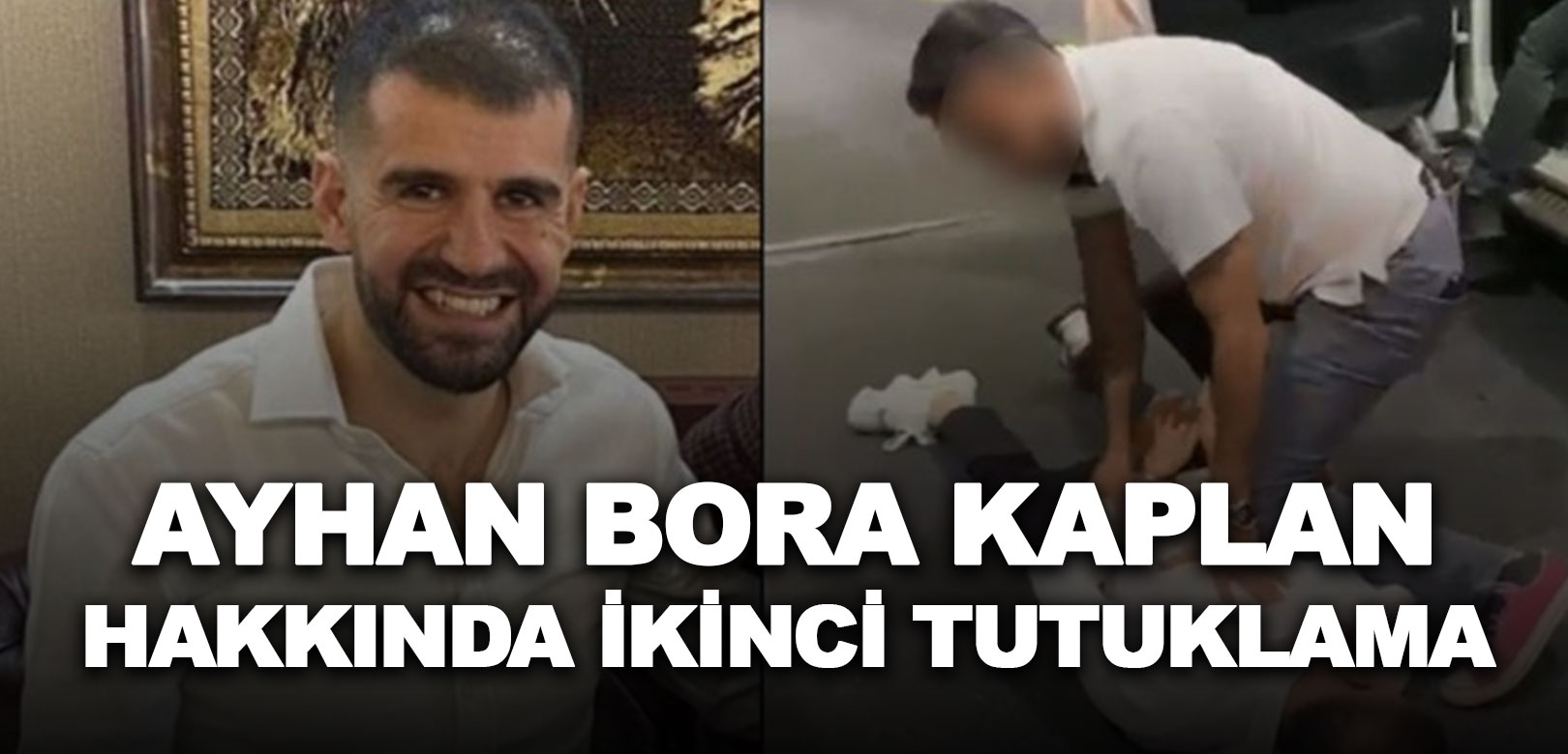 Ayhan Bora Kaplan hakkında ikinci kez tutuklama kararı