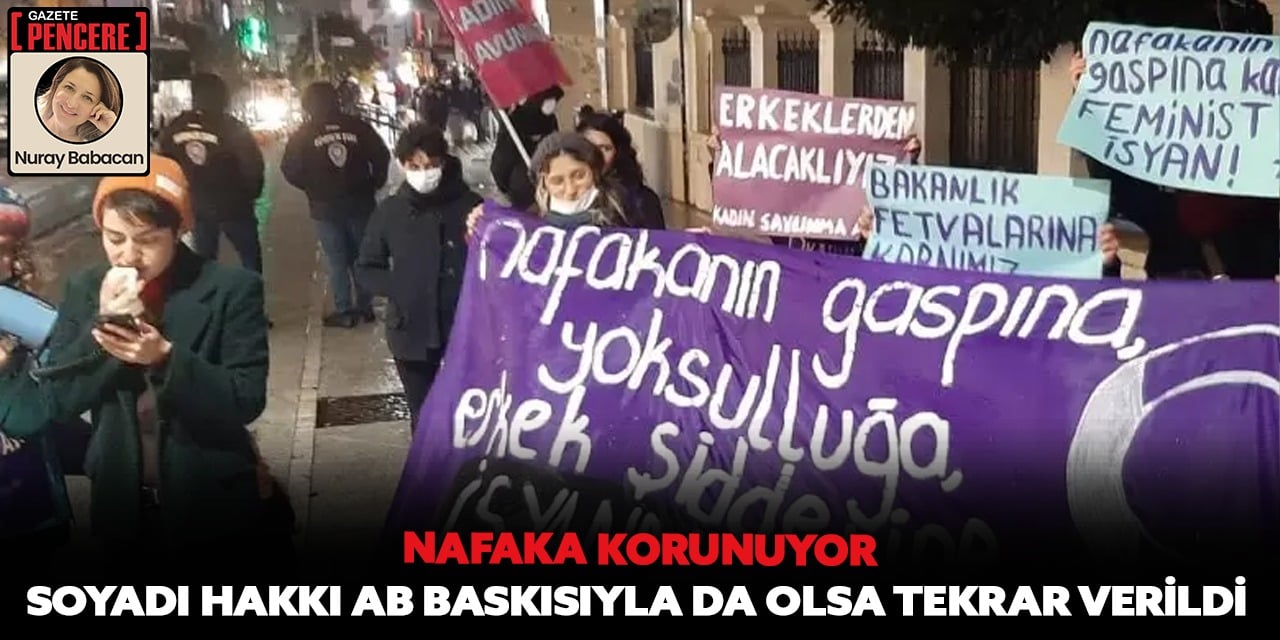 Kadın haksızlıkları! Nafaka korumada, soyadı kurtuldu