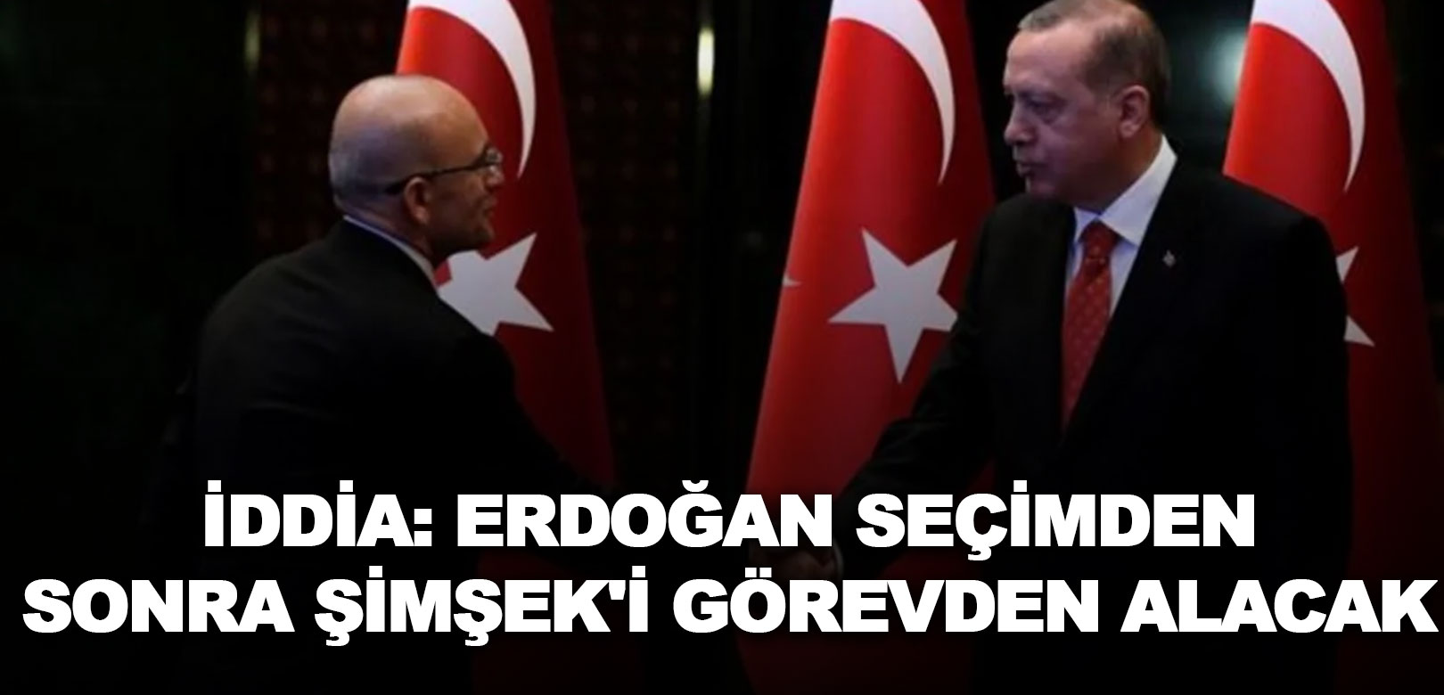 İddia: Erdoğan seçimden sonra Şimşek'i görevden alacak
