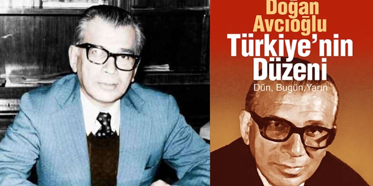 Doğan Avcıoğlu'nun 50 yıldır okunan kitabı yeniden basıldı: 'Karanlıktan çıkışın yol haritası'