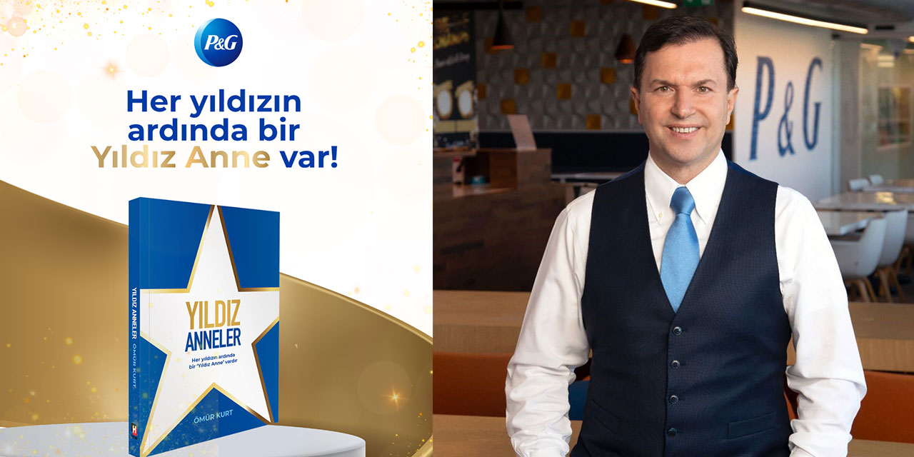 P&G’nin Yıldız Anneler Projesi kitap oldu: İlham veren hikayeler okuyucuyla buluşuyor