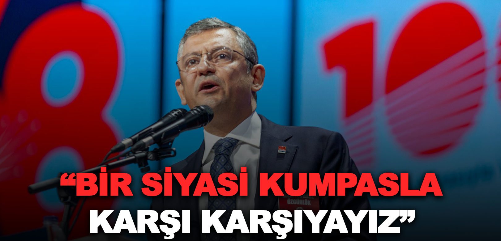 CHP Genel Başkanı Özgür Özel: Bir siyasi kumpasla karşı karşıyayız