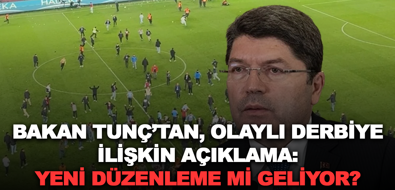 Adalet Bakanı Tunç'tan Trabzonspor-Fenerbahçe maçındaki olaylara ilişkin açıklama: Olayları siyasete alet etmek hiç doğru değil