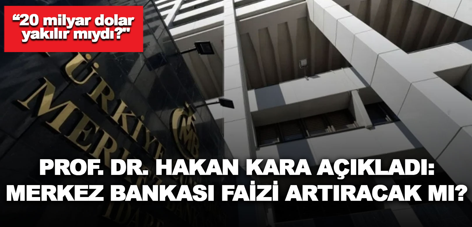 Prof. Dr. Hakan Kara açıkladı: Merkez Bankası faizi artıracak mı?