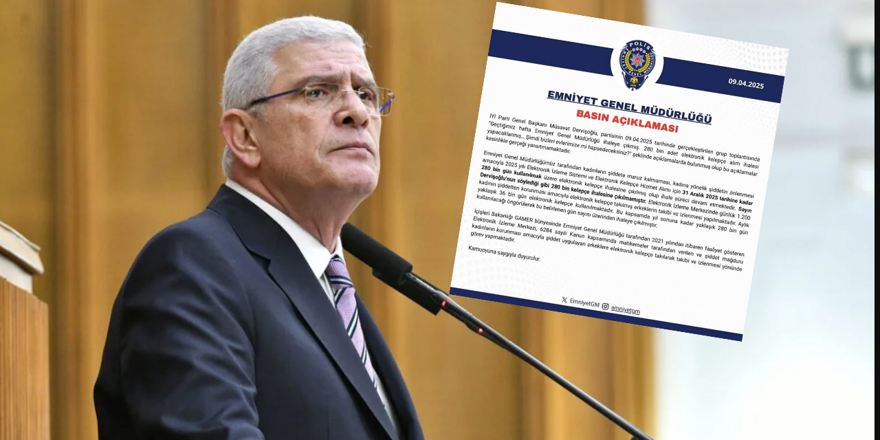 İYİ Parti lideri Dervişoğlu’nun ‘elektronik kelepçe’ sözlerine Emniyet’ten yanıt