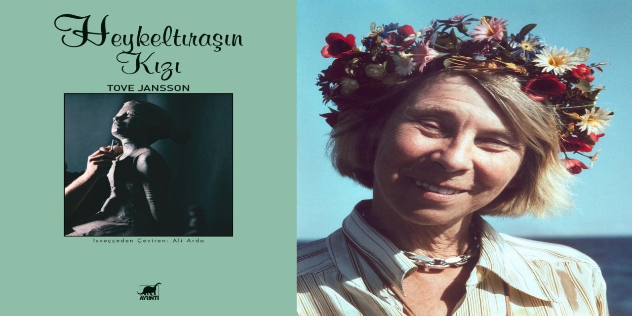 Çocukluğun çatlaklarında bir yazar: Tove Jansson’un “Heykeltıraşın Kızı” okurla buluştu