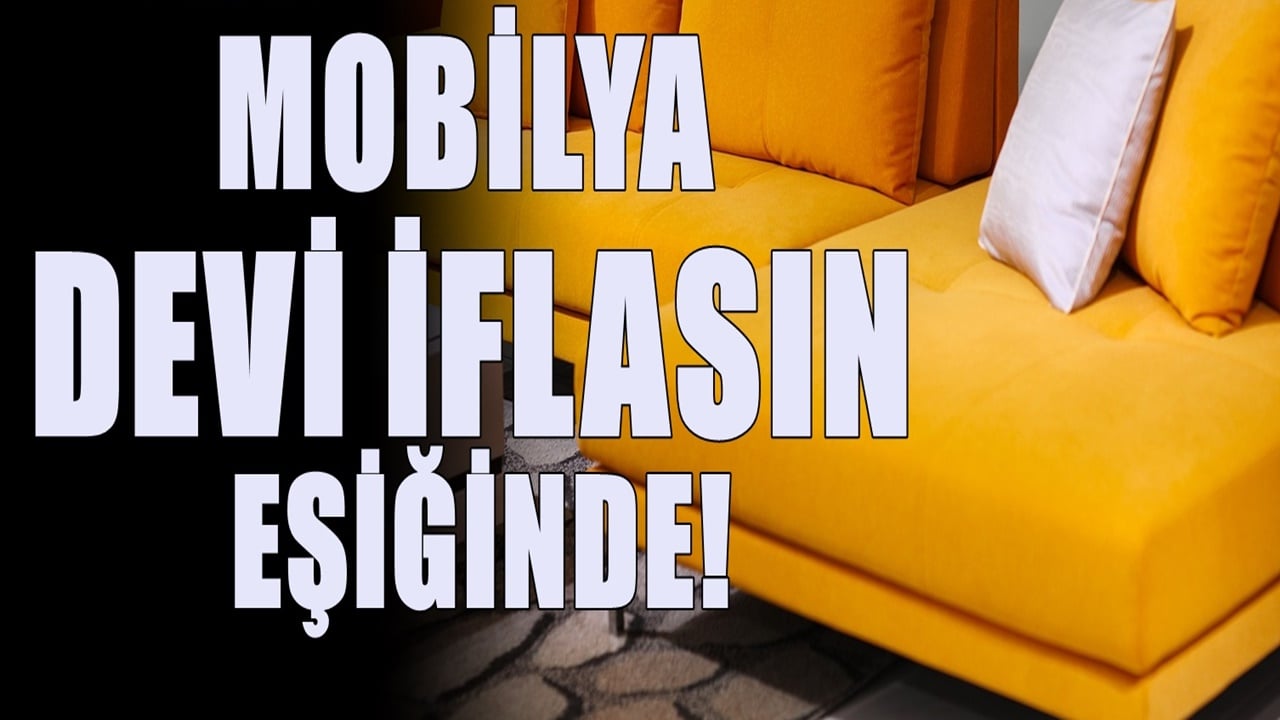 Türkiye'nin mobilya devi iflasın eşiğinde! Merkezi İzmir'de bulunuyordu