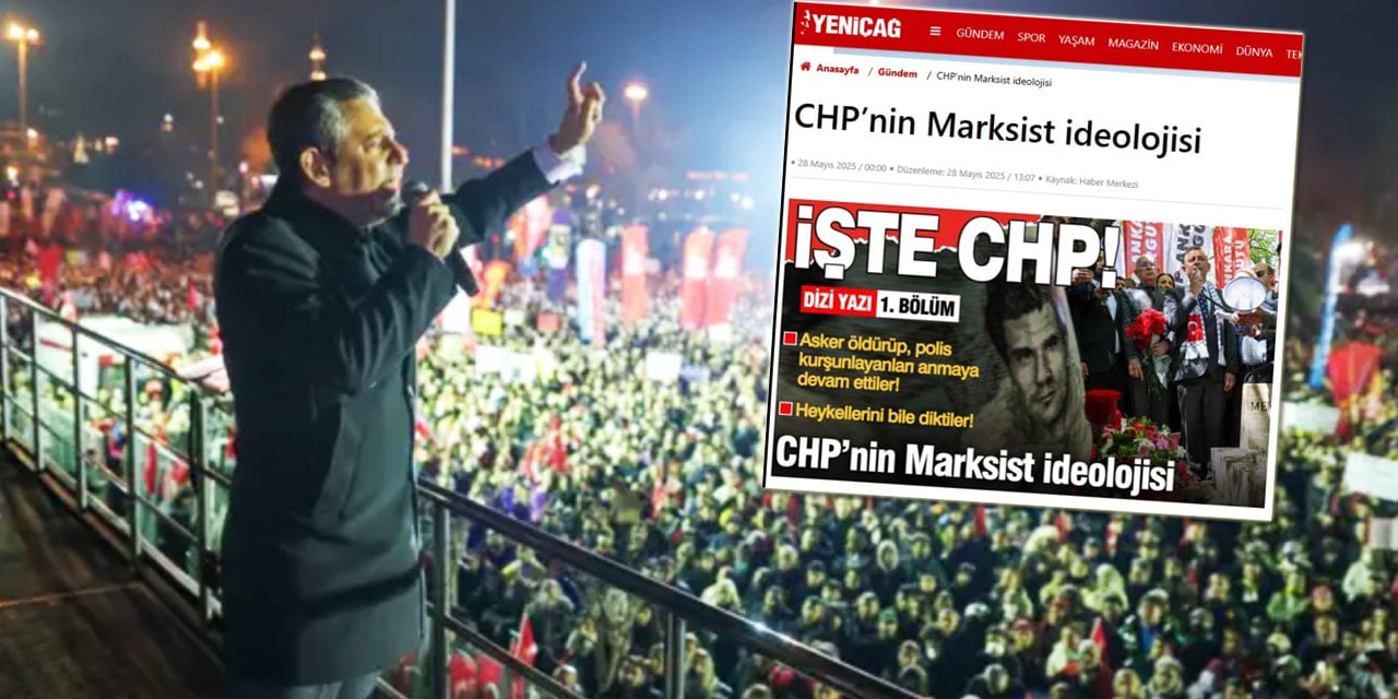 Yeniçağ neden CHP’yi hedefe koydu