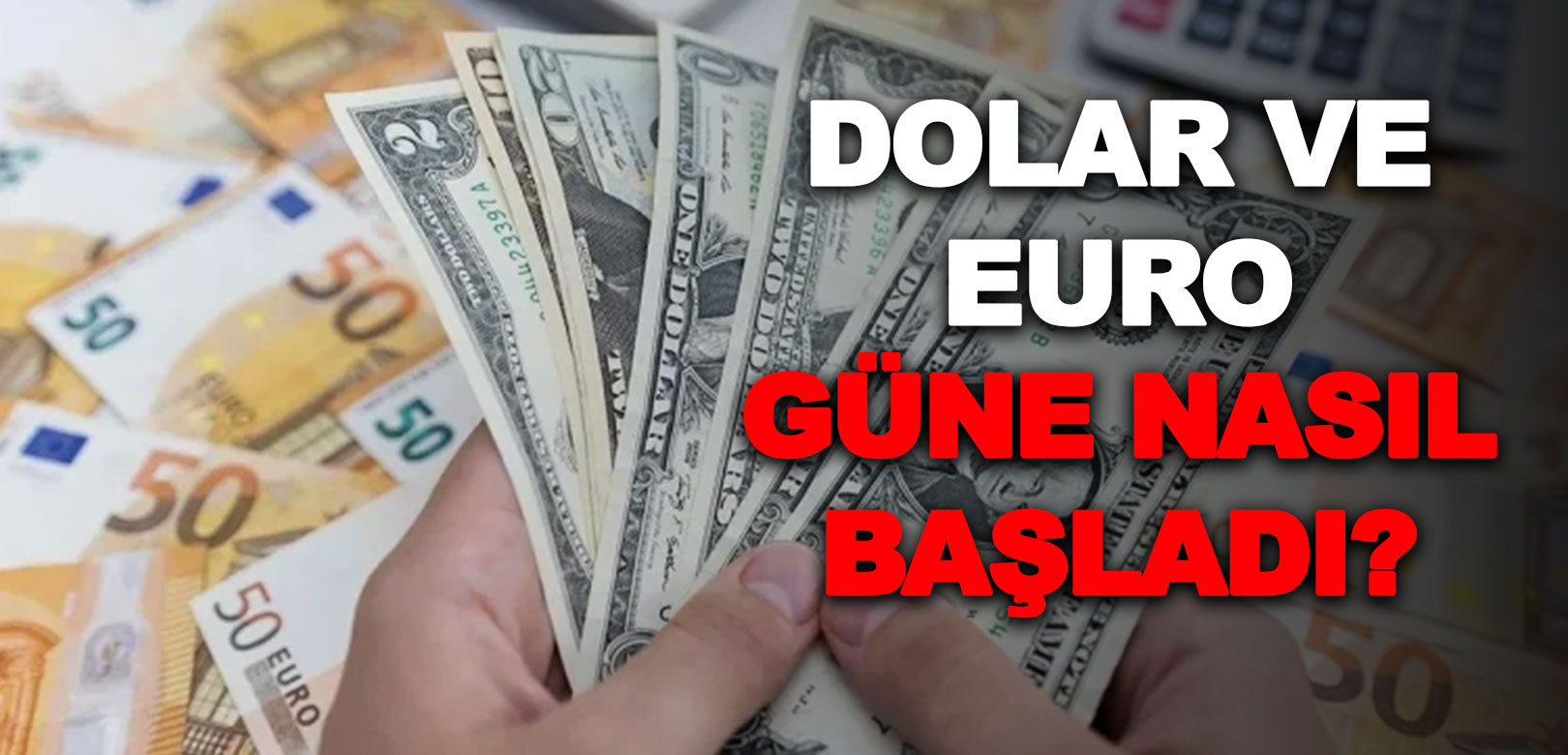 Dolar ve euro güne nasıl başladı? (26 Mart 2024 döviz fiyatları)