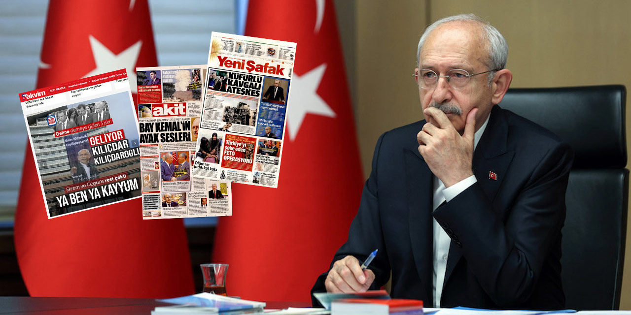 AKP medyasında Kılıçdaroğlu manşetleri