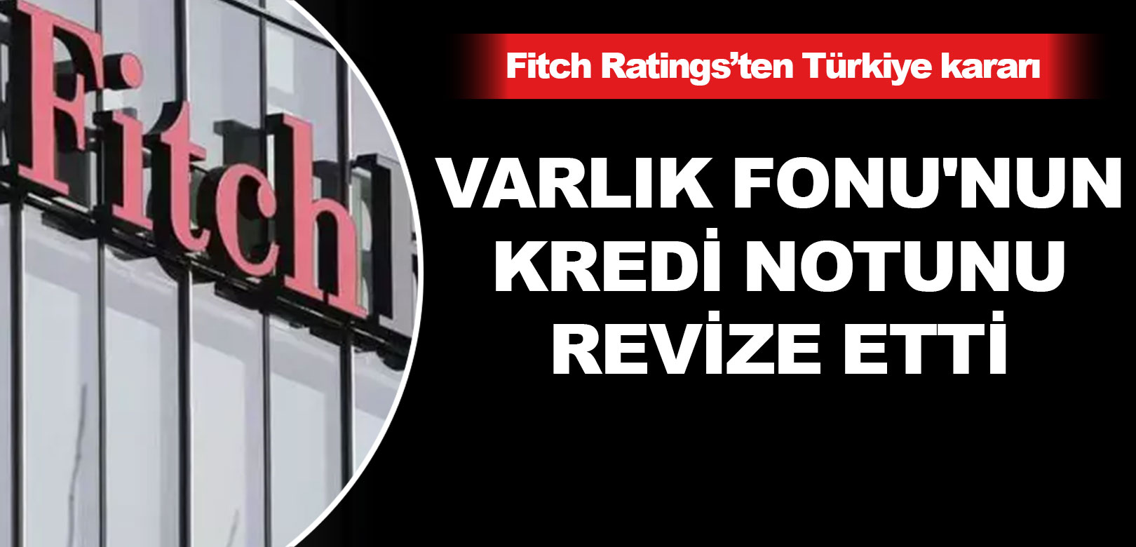 Fitch Ratings, Türkiye Varlık Fonu'nun kredi notunu revize etti