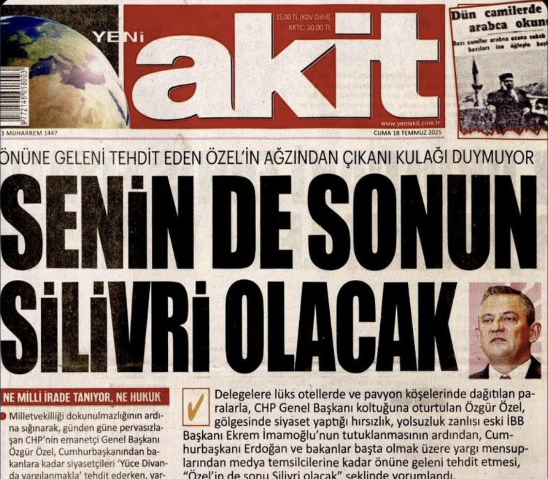 Yeni Akit'ten Özgür Özel'e tehdit: ‘Senin de sonun Silivri olacak’