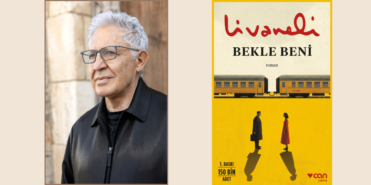 Zülfü Livaneli’den aşkın ve direnişin romanı: ''Bekle Beni'' raflarda