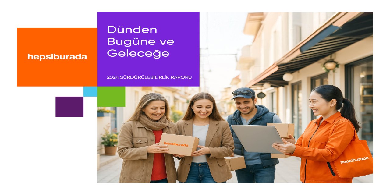 Hepsiburada, 2024 sürdürülebilirlik raporunu yayınladı: “Hep yanında” sözüyle geleceğe sorumluluk taşıyor