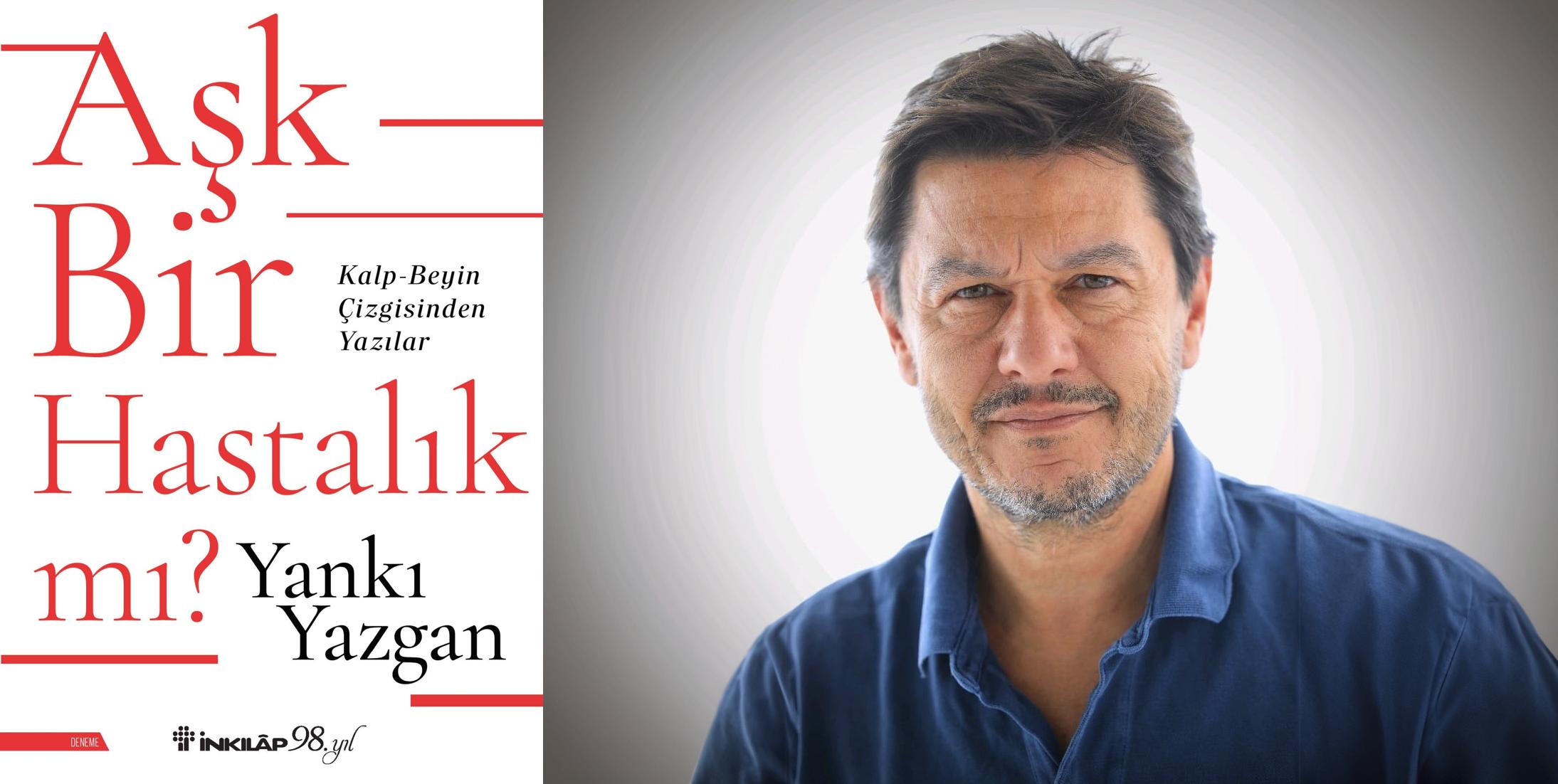 Yankı Yazgan’dan “Aşk Bir Hastalık mı?” yenilenmiş baskısıyla raflarda