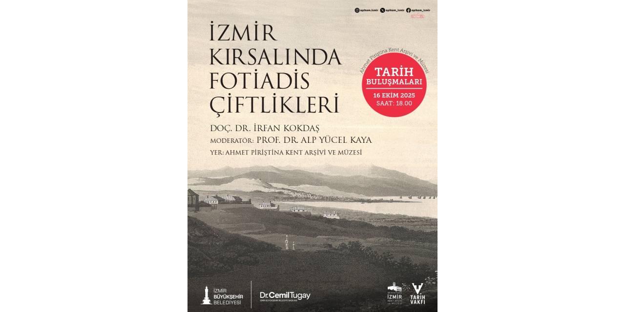Tarih Buluşmaları, Fotiadis Çiftlikleri ile İzmir’in Tarihine ışık tutacak
