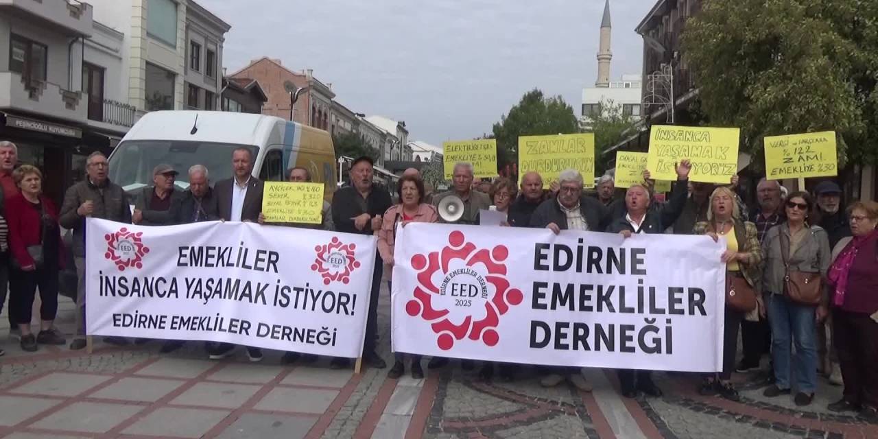 Edirne'den Emekliler eyleme geçti: 'Biz ekonomik sorunların nedeni değiliz'