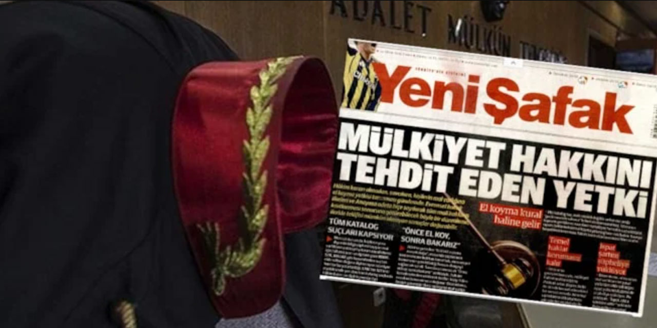 Yeni Şafak’tan AKP’ye ‘Mülkiyet hakkı’ tepkisi