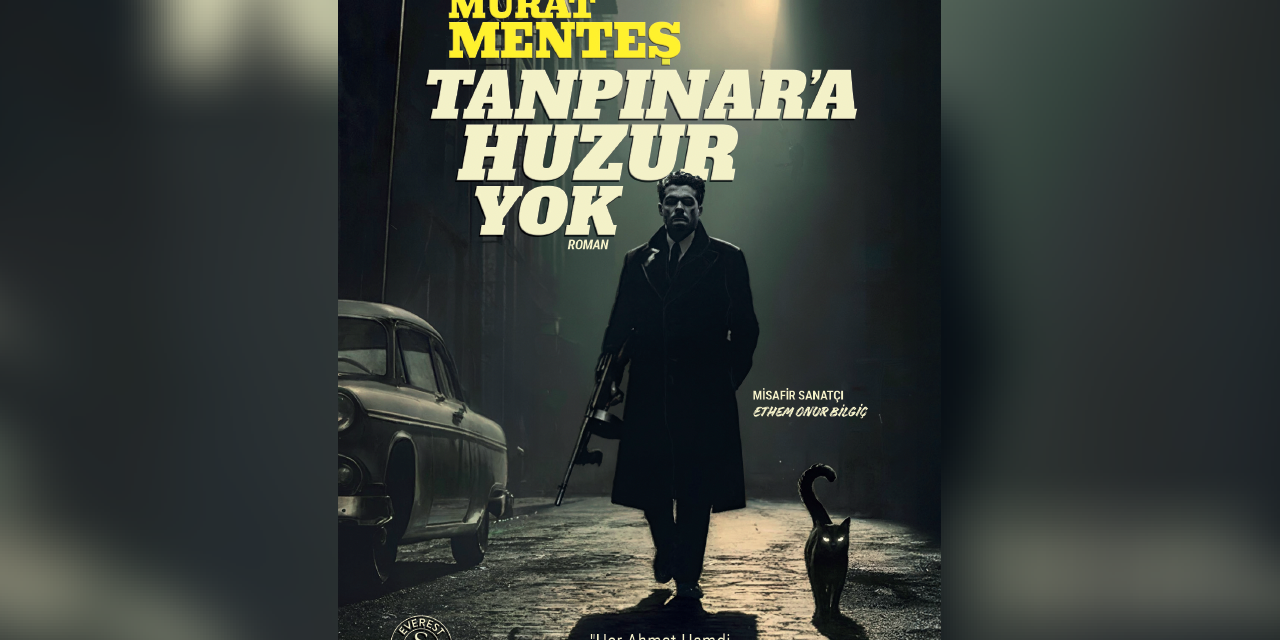 Murat Menteş’ten Tanpınar’a alışılmadık bir bakış: Tanpınar’a Huzur Yok
