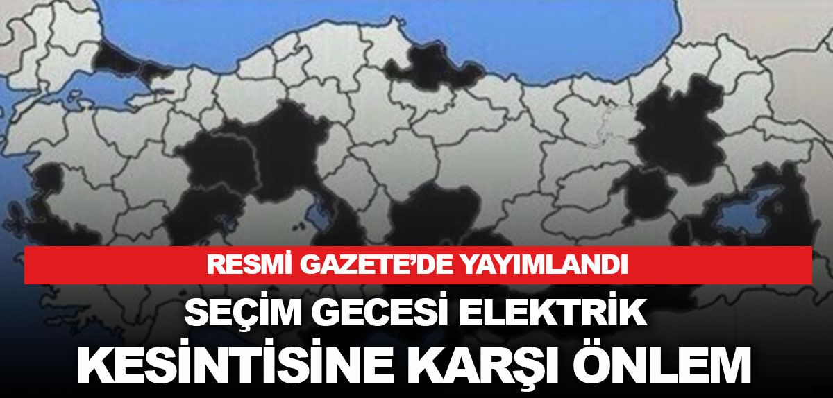 Resmi Gazete'de yayımlandı: Seçimlerde elektrik kesintisi önlemi alınacak