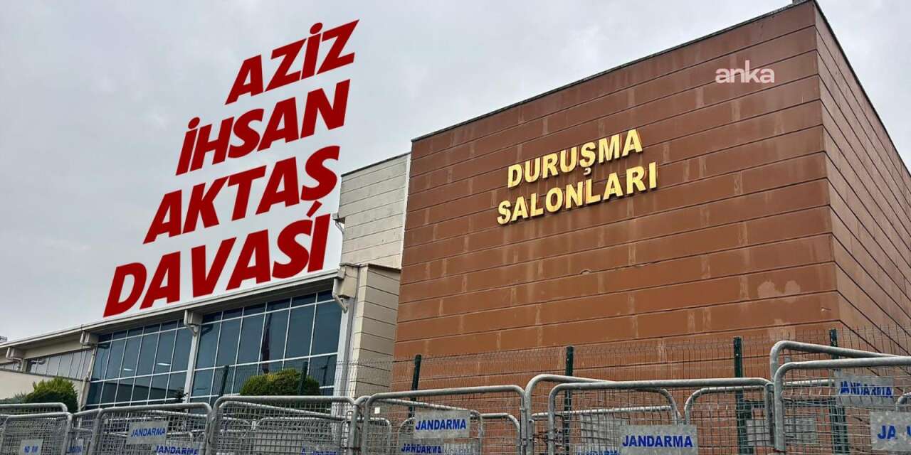 'Aziz İhsan Aktaş' davasında üçüncü hafta :İtirafçılar birbirine girdi, Ozan İş, Aziz İhsan Aktaş'ı da suçladı