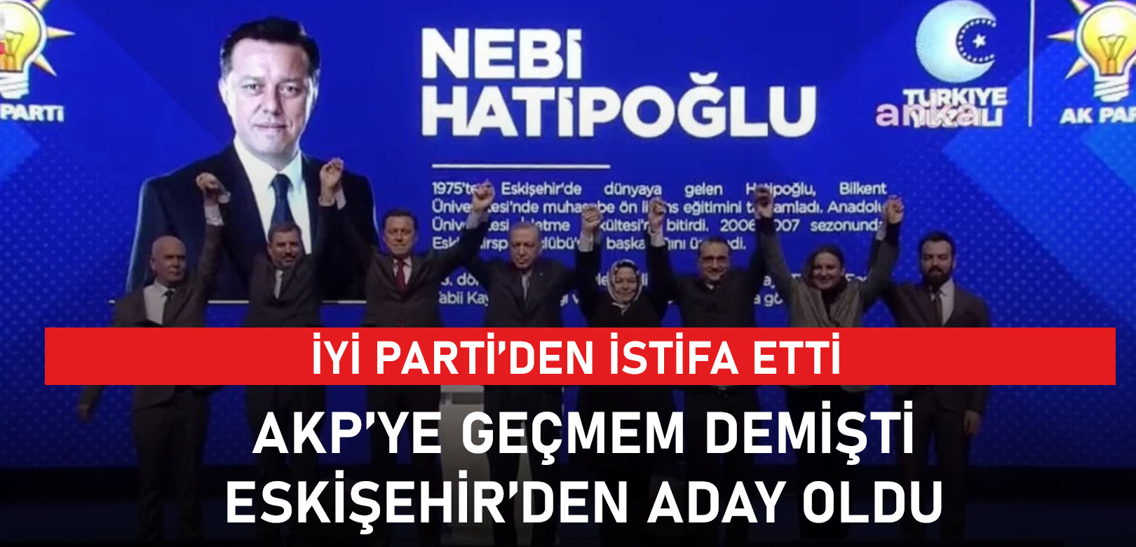 Nebi Hatipoğlu AKP'ye geçmem demişti: Eskişehir'den aday oldu