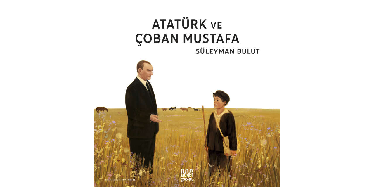 Atatürk’ün insani yönünü anlatan iki yeni çocuk kitabı raflarda