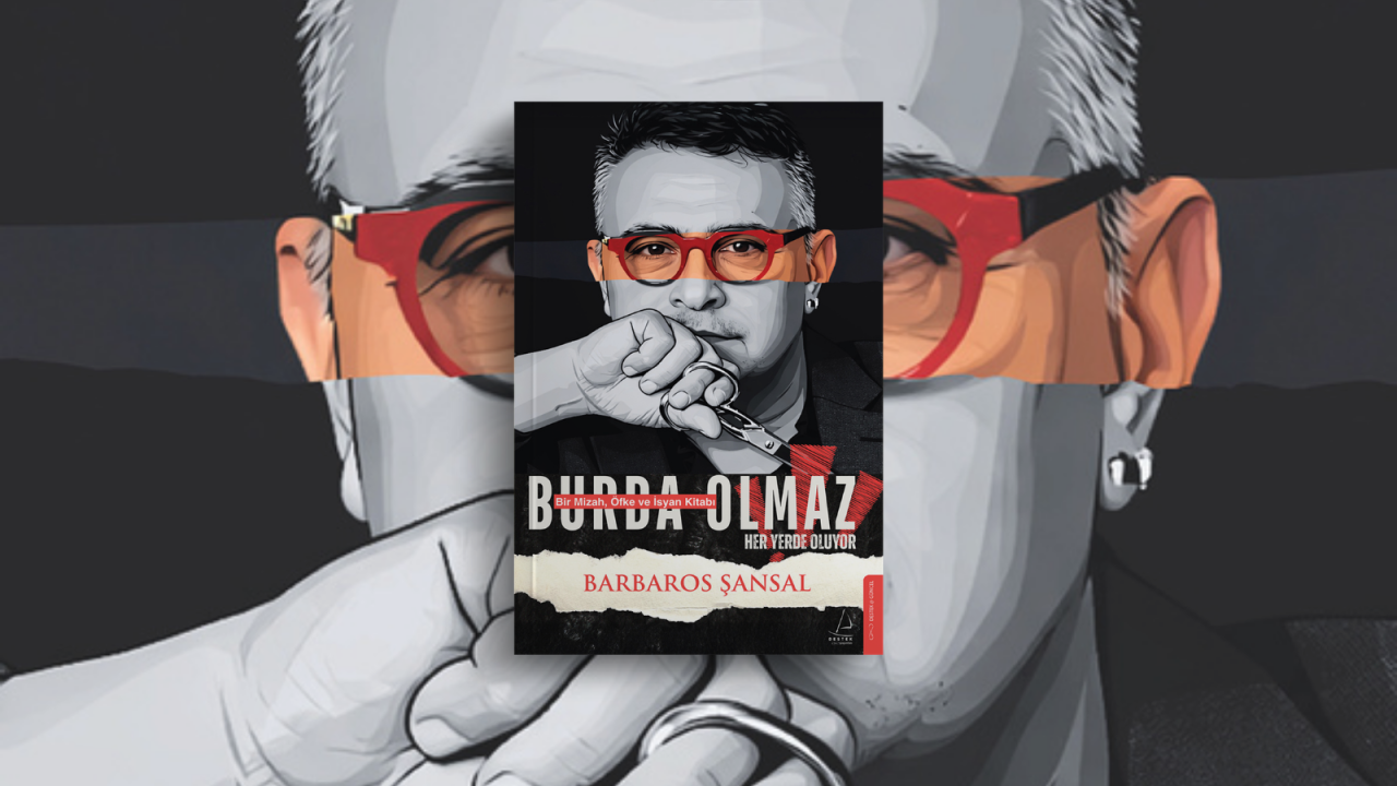Barbaros Şansal’dan tartışma yaratacak kitap: “Burda Olmaz” raflarda