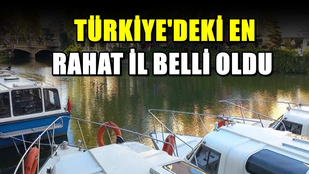 Türkiye'deki en rahat il belli oldu- Avrupa'daki birçok şehirden bile daha iyi