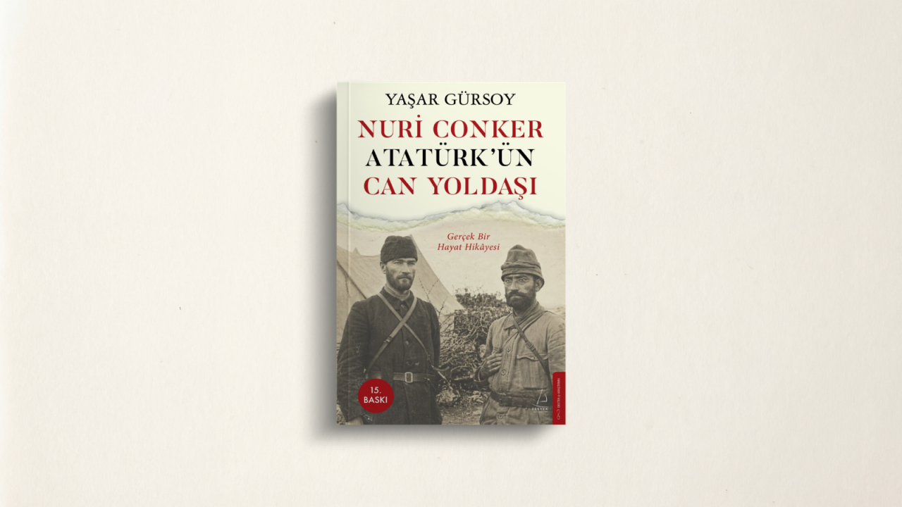 Atatürk’ün en yakın dostu Nuri Conker’in bilinmeyen hikâyesi kitap oldu