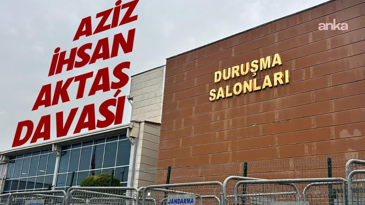 Aziz İhsan Aktaş davasında ara karar açıklandı: 4 kişiye tahliye!