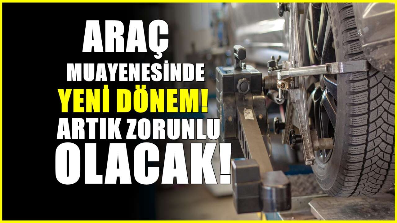 Araç muayenesinde yeni dönem! Araç sahiplerini ilgilendiriyor