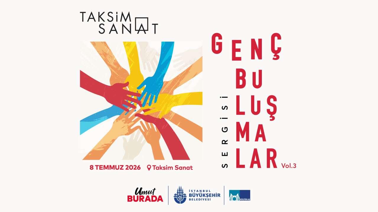 Genç Buluşmalar Sergisi 8 Temmuz'da Taksim Sanat'ta açılıyor