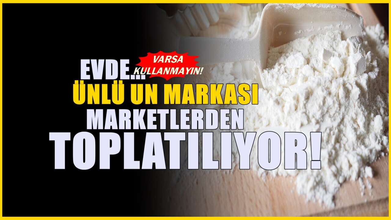 Market raflarından toplatılıyor! Sıkça tüketilen un markasıydı