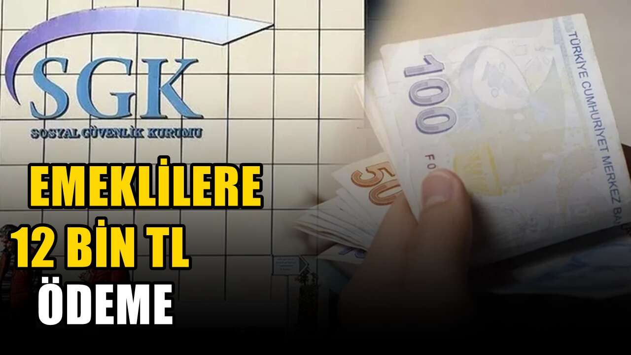 Emeklilere 12 bin TL ödeme - SGK ve Bağ-kur ayrımı üstelik yok