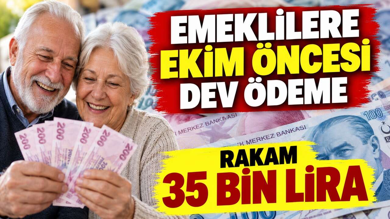 Ekim öncesi başvuran emekliler 35 bin TL'ye varan ödeme alacak
