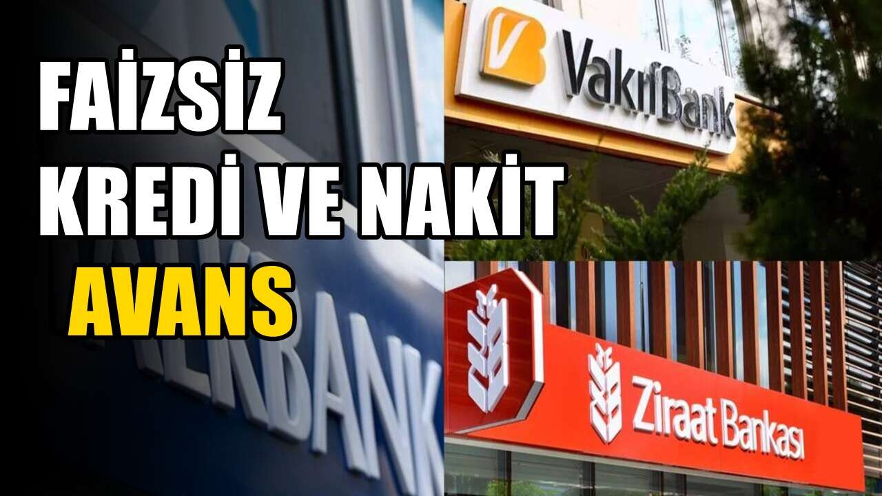 Ziraat, Halkbank ve VakıfBank'tan faizsiz kredi ve nakit avans