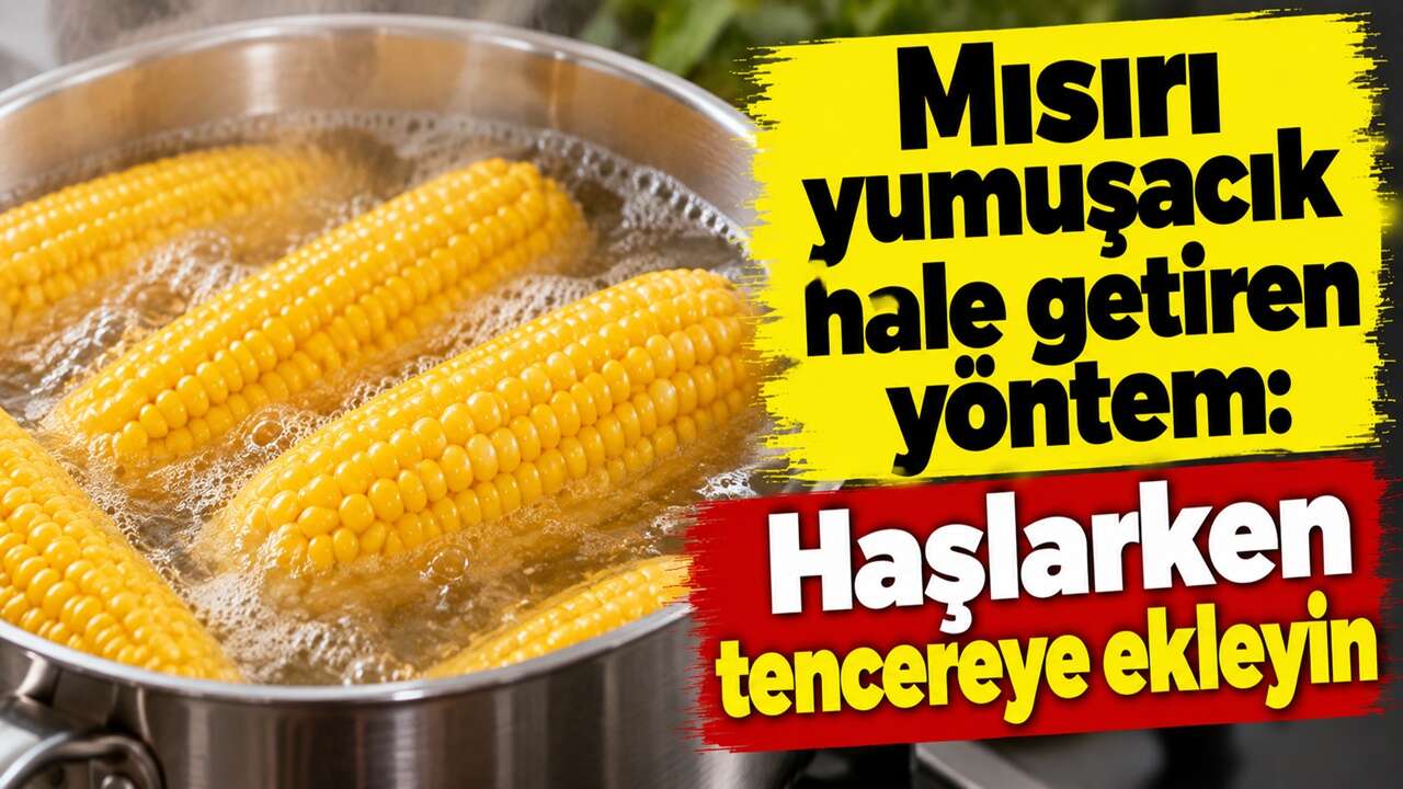 Mısırı yumuşacık yapan yöntem: Haşlama suyuna 1 bardak ekleyin