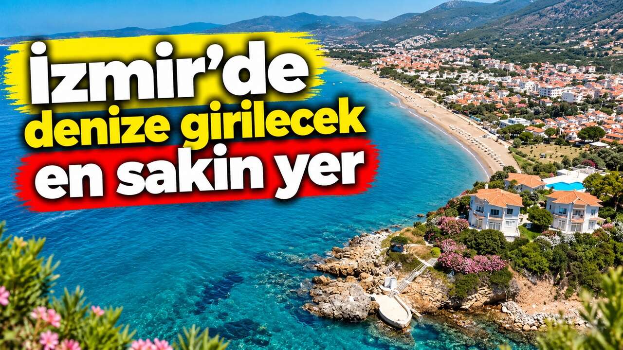 Çeşme ve Alaçatı’ya alternatif arayanların akın ettiği yer! İzmir'e çok yakın