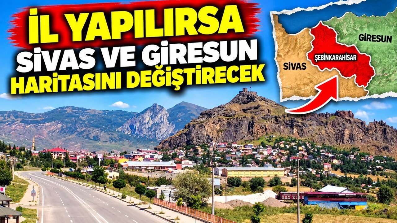 İl olursa Sivas ve Giresun'da harita değişecek: Plakaya sıra bekleyen ilçe
