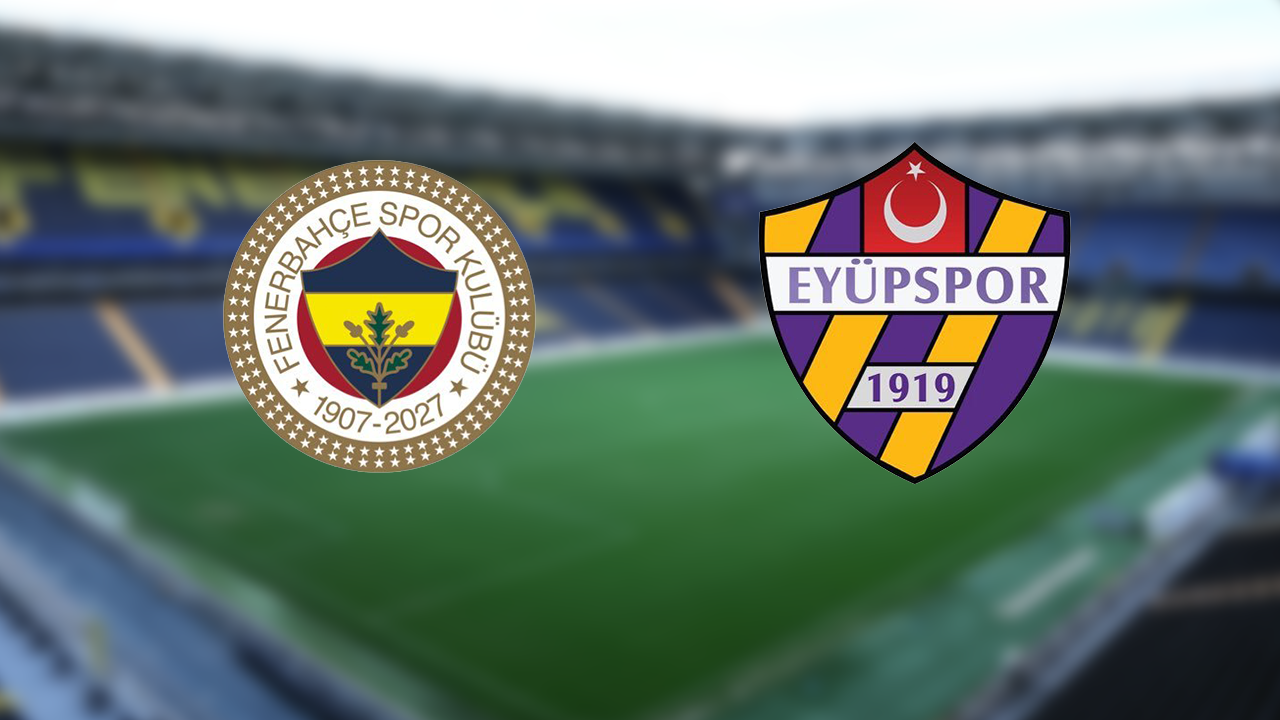 CANLI ANLATIM -  Fenerbahçe ile Eyüpspor
