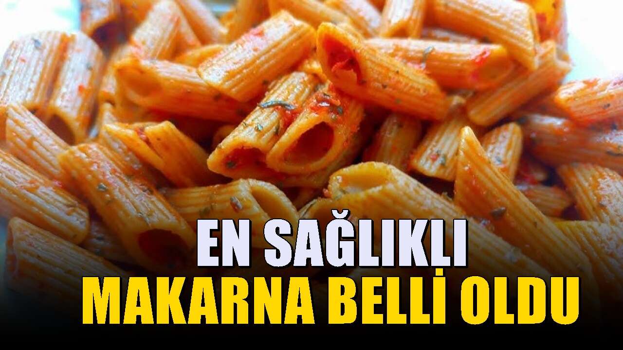 Ne kelebek, ne fiyonk ne boncuk: En sağlıklı makarna seçeneği belli oldu