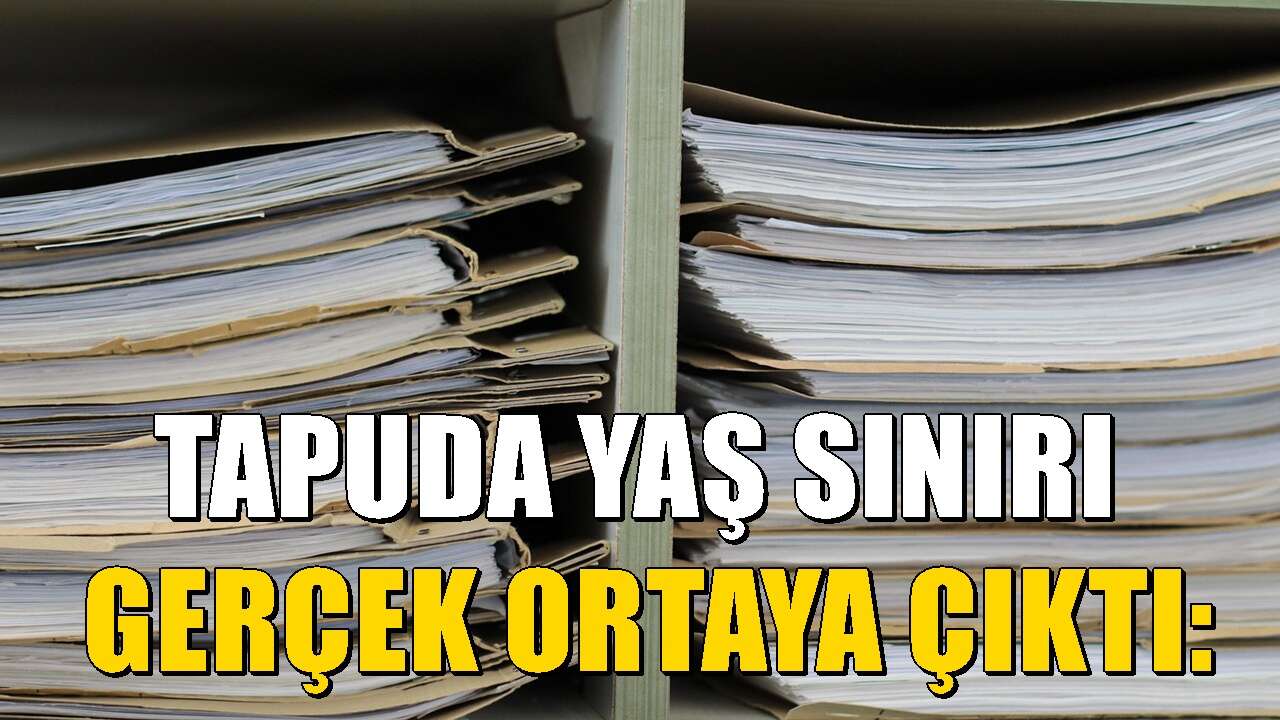 Tapuda yeni dönem ve yaş sınırı iddiası: 81 İlde geçerli deniliyordu