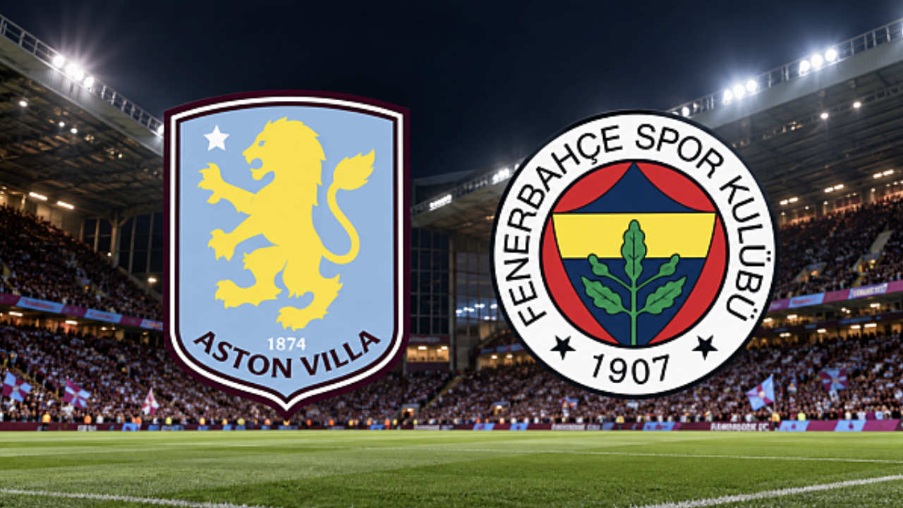 CANLI ANLATIM: Aston Villa - Fenerbahçe